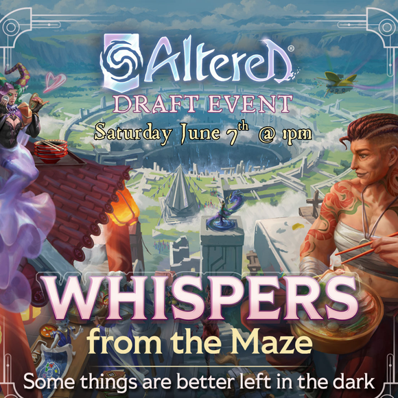 Altered TCG: Whispers From The Maze Draft Event (Sat June 7)