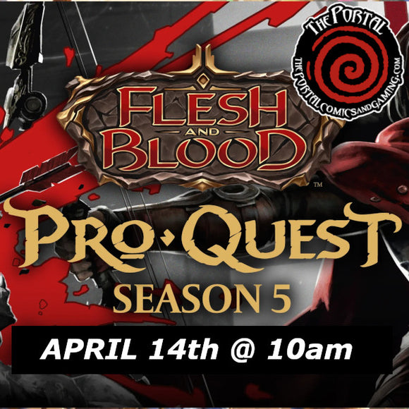 Flesh and Blood - Pro Quest Season 5 (Sunday, April 14th @ 10am)