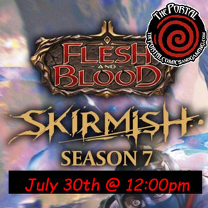 Flesh and Blood - Skirmish Season 7 (Sunday July 30th @ 12pm)
